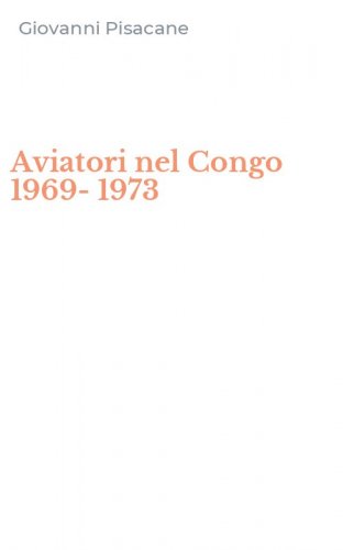 Aviatori nel Congo 1969-1973
