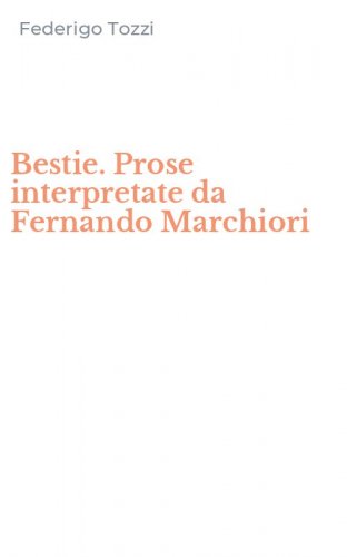 Bestie. Prose interpretate da Fernando Marchiori