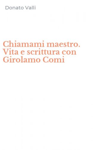 Chiamami maestro. Vita e scrittura con Girolamo Comi