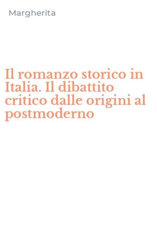 Il romanzo storico in Italia. Il dibattito critico dalle origini al postmoderno