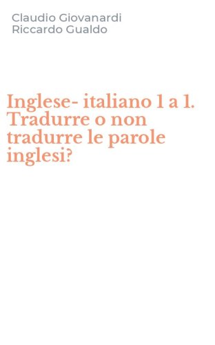 Inglese-italiano 1 a 1. Tradurre o non tradurre le parole inglesi?