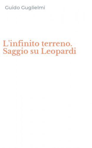 L'infinito terreno. Saggio su Leopardi