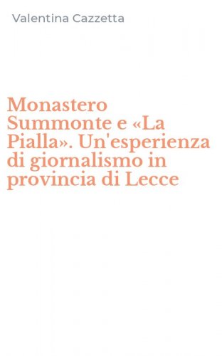Monastero Summonte e &laquo;La Pialla&raquo;. Un'esperienza di giornalismo in provincia di Lecce