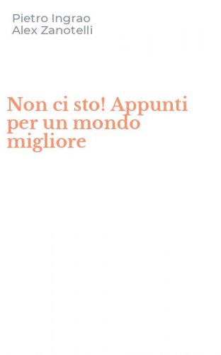Non ci sto! Appunti per un mondo migliore