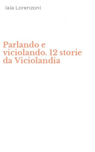 Parlando e viciolando. 12 storie da Viciolandia