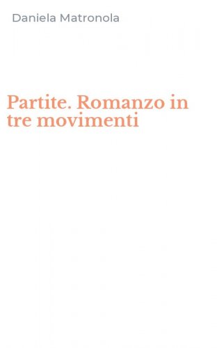 Partite. Romanzo in tre movimenti