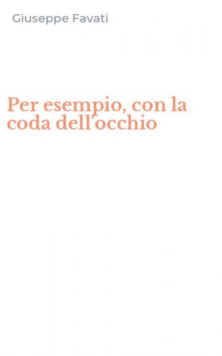 Per esempio, con la coda dell'occhio