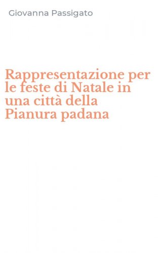 Rappresentazione per le feste di Natale in una citt&agrave; della Pianura padana