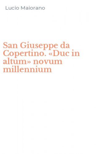 San Giuseppe da Copertino. &laquo;Duc in altum&raquo; novum millennium