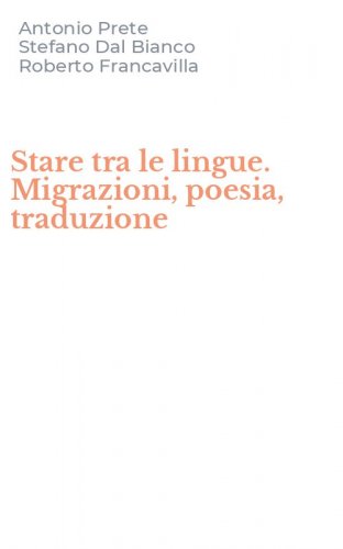 Stare tra le lingue. Migrazioni, poesia, traduzione