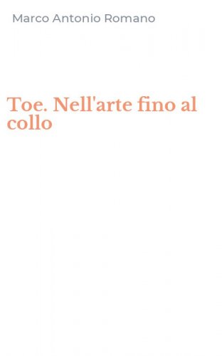 Toe. Nell'arte fino al collo