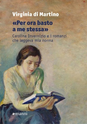 &laquo;Per ora basto a me stessa&raquo;. Carolina Invernizio e i romanzi che leggeva mia nonna