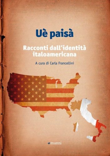 U&egrave; pais&agrave;. Racconti dall'identit&agrave; italoamericana