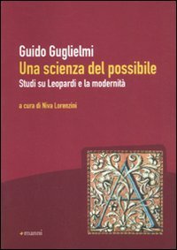 Una scienza del possibile. Studi su Leopardi e la modernit&agrave;