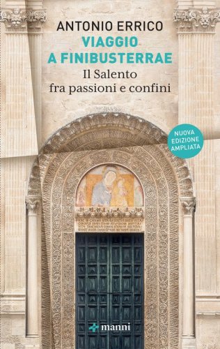 Viaggio a Finibusterrae. Il Salento fra passioni e confini