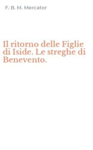 Il ritorno delle Figlie di Iside. Le streghe di Benevento.