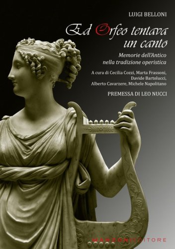 Ed Orfeo tentava un canto. Memorie dell'antico nella tradizione operistica