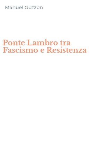 Ponte Lambro tra Fascismo e Resistenza