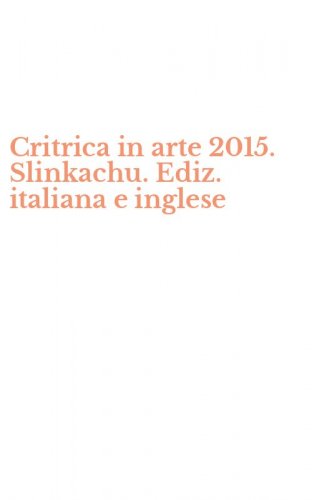 Critrica in arte 2015. Slinkachu. Ediz. italiana e inglese