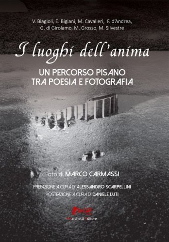 I luoghi dell'anima. Un percorso pisano tra poesia e fotografia