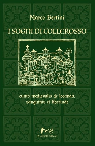 I sogni di Collerosso. cunto medievalis de locanda, sanguinis et libertade