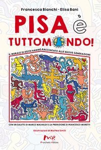 Pisa &egrave; Tuttomondo! Il murale di Keith Haring raccontato alle nuove generazioni