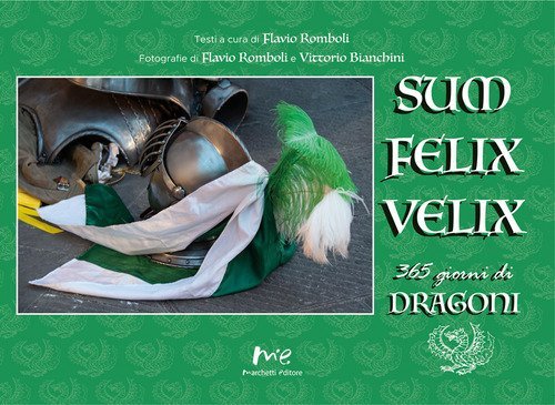 &laquo;Sum felix velix&raquo;. 365 giorni di dragoni