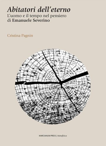 Abitatori dell'eterno. L'uomo e il tempo nel pensiero di Emanuele Severino