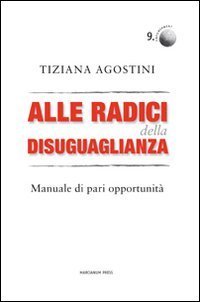 Alle radici della disuguaglianza. Manuali di pari opportunit&agrave;