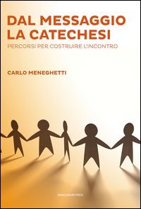 Dal messaggio la catechesi. Percorsi per costruire l'incontro