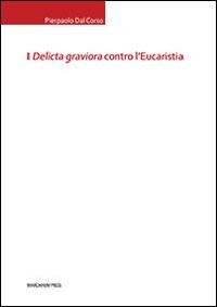 I &laquo;delicta graviora&raquo; contro l'eucaristia