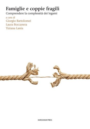 Famiglie e coppie fragili. Comprendere le complessit&agrave; dei legami