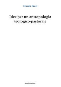 Idee per un'antropologia teologico-pastorale