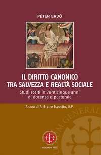 Il diritto canonico tra salvezza e realt&agrave; sociale. Studi scelti in venticinque anni di docenza e pastorale