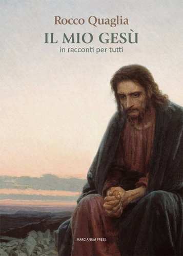 Il mio Ges&ugrave;. In racconti per tutti