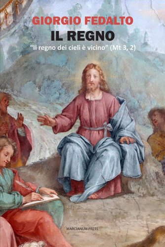 Il Regno. &laquo;Il regno dei cieli &egrave; vicino&raquo; (Mt 3, 2)