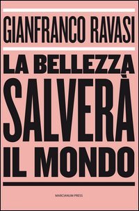 La bellezza salver&agrave; il mondo