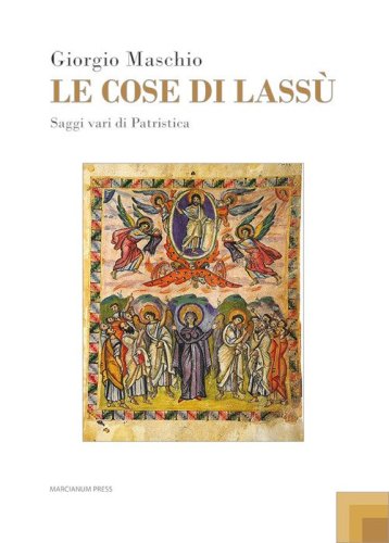 Le cose di lass&ugrave;. Saggi vari di Patristica