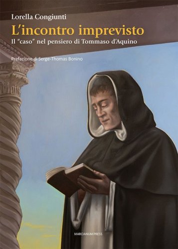 L'incontro imprevisto. Il &laquo;caso&raquo; nel pensiero di Tommaso d'Aquino