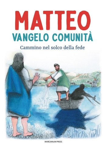 Matteo Vangelo comunit&agrave;. Cammino nel solco della fede