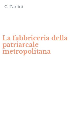 La fabbriceria della patriarcale metropolitana