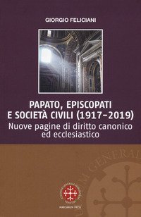 Papato, episcopati e societ&agrave; civili (1917-2019). Nuove pagine di diritto canonico ed ecclesiastico