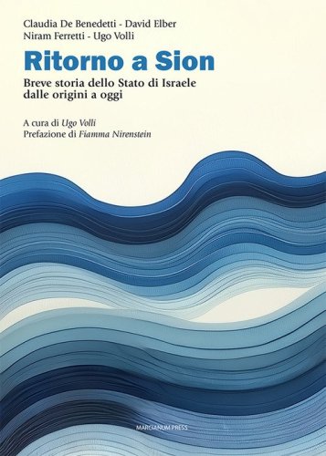 Ritorno a Sion. Breve storia dello Stato di Israele dalle origini a oggi