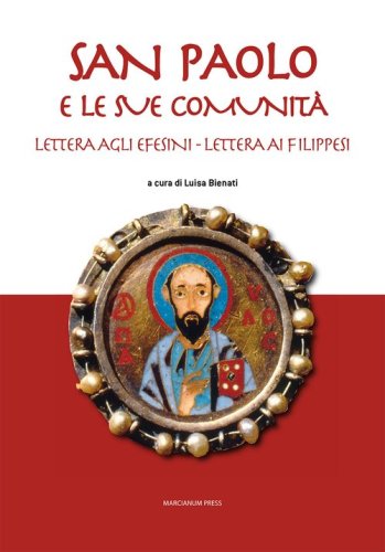 San Paolo e le sue comunit&agrave;. Lettera agli Efesini. Lettera ai Filippesi