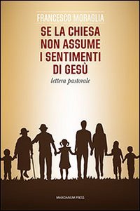 Se la Chiesa non assume i sentimenti di Ges&ugrave;. Lettera pastorale