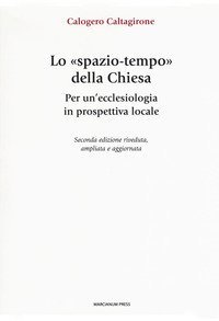 Lo &laquo;spazio-tempo&raquo; della Chiesa. Per un'ecclesiologia in prospettiva locale