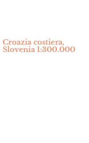 Croazia costiera, Slovenia 1:300.000