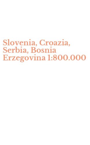 Slovenia, Croazia, Serbia, Bosnia Erzegovina 1:800.000