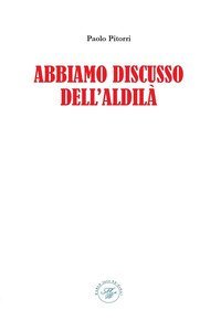 Abbiamo discusso dell'aldil&agrave;