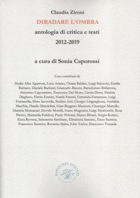 Diradare l'ombra. Antologia di critica e testi 2012-2019
